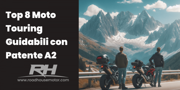 Top 8 Moto Touring Guidabili con  Patente A2:
